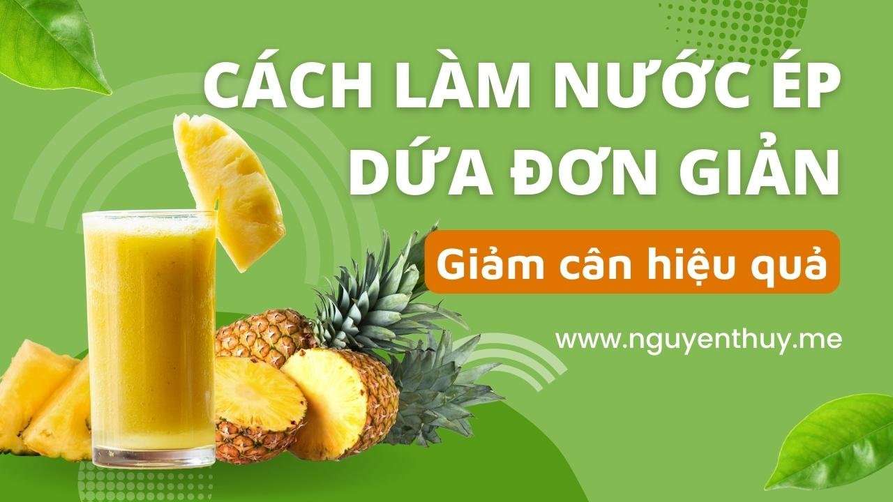 3-cach-lam-nuoc-ep-dua-giam-can-than-toc-trong-2-tuan-nguyenthuybeauty
